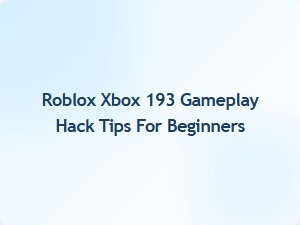 Roblox Xbox 193 Gameplay Tips for New Players