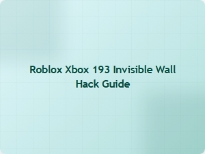 Invisible Wall Hack Guide for Roblox Xbox 193
