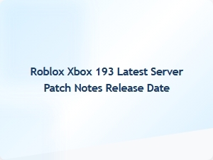 Roblox Xbox 193 Patch Released with Latest Server Updates