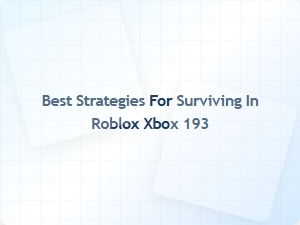 Top Survival Strategies for Roblox Xbox 193